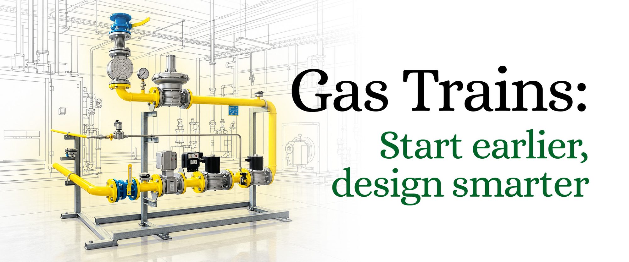 Gas trains: start earlier, design smarter